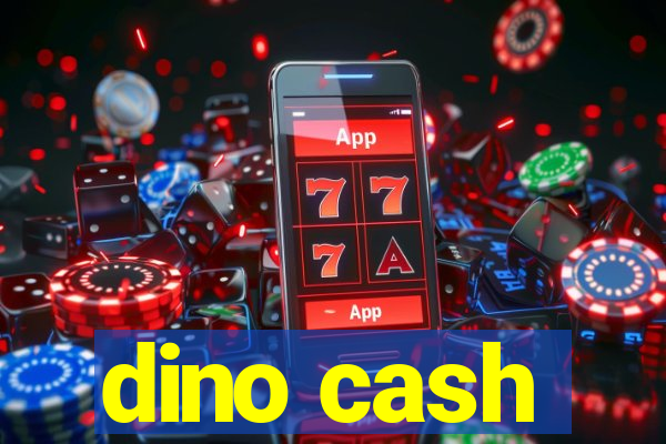 dino cash